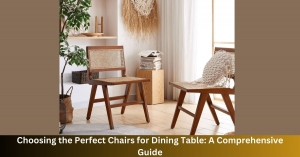 Choosing the Perfect Chairs for Dining Table: A Comprehensive Guide